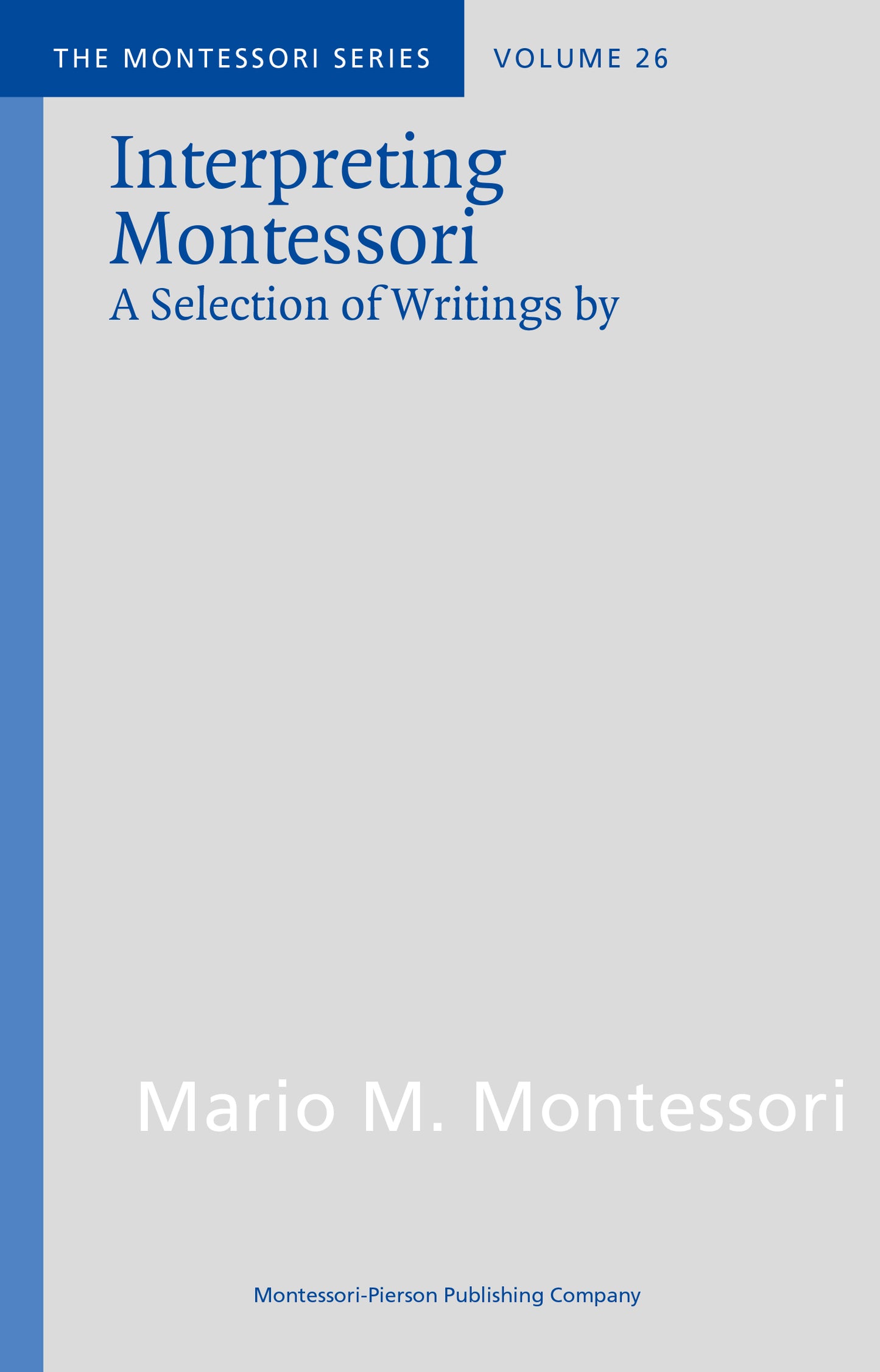 Interpreting Montessori, A Selection of Writings by Mario M. Montessori vol.26